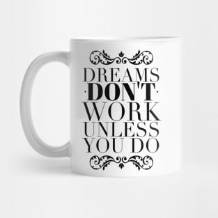 Dreams don't work unless you do Mug